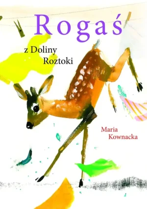 Rogaś z Doliny Roztoki wyd. 2023. Maria Kownacka