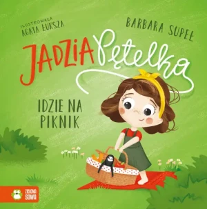 Jadzia Pętelka idzie na piknik. Barbara Supeł
