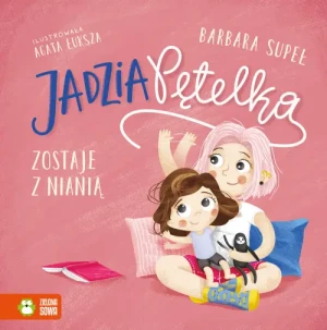 Jadzia Pętelka zostaje z nianią. Jadzia Pętelka. Barbara Supeł