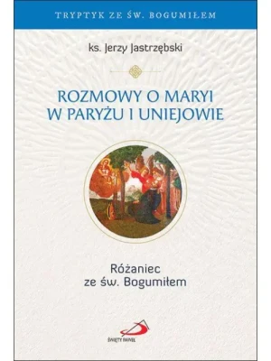 Rozmowy o Maryi w Paryżu i Uniejowie. ks. Jerzy Jastrzębski