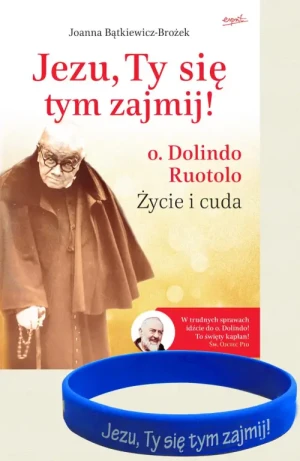 Jezu, Ty się tym zajmij! KSIĄŻKA I OPASKA Z MODLITWĄ. ks. Dolindo Ruotolo