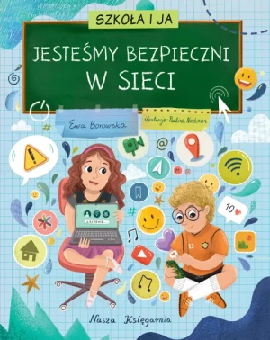 Jesteśmy bezpieczni w sieci. Szkoła i ja. Ewa Borowska