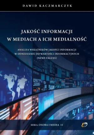 Jakość informacji w mediach a ich medialność. Dawid Kaczmarczyk