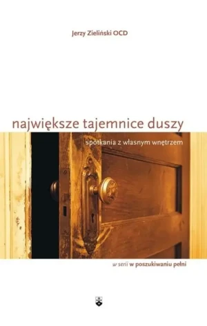 Największe tajemnice duszy . Spotkania z własnym wnętrzem. Jerzy Zieliński OCD