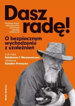 Dasz radę!. O bezpiecznym wychodzeniu z uzależnień. Bohdan Woronowicz T.