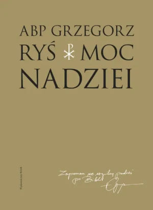Moc nadziei. Kardynał Grzegorz Ryś