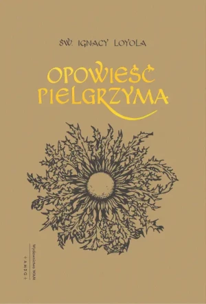 Opowieść Pielgrzyma. Autobiografia wyd. 5. Ignacy Loyola