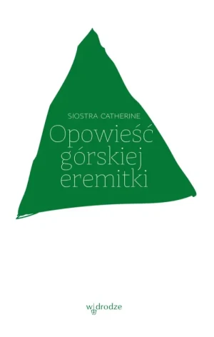 Opowieść górskiej eremitki. Siostra Catherine