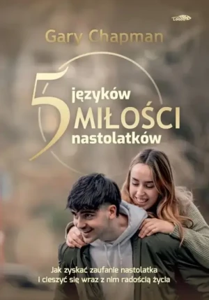 5 języków miłości nastolatków . Gary Chapman