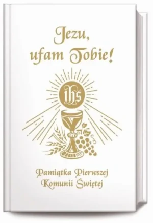 Jezu, ufam Tobie! Pamiątka Pierwszej Komunii Świętej - kolor biały . Bp Antoni Długosz