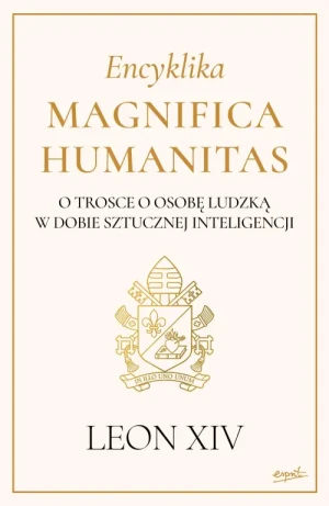 Encyklika Magnifica Humanitas. O trosce o osobę ludzką w dobie sztucznej inteligencji. Leon XIV