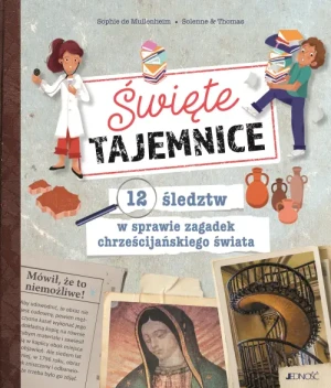 Święte tajemnice. 12 śledztw w sprawie zagadek chrześcijańskiego świata. Sophie de Mullenheim