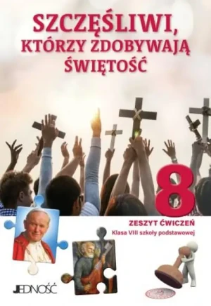 Zeszyt ćwiczeń do religii dla kl. 8  „Szczęśliwi, którzy zdobywają świętość". praca zbiorowa