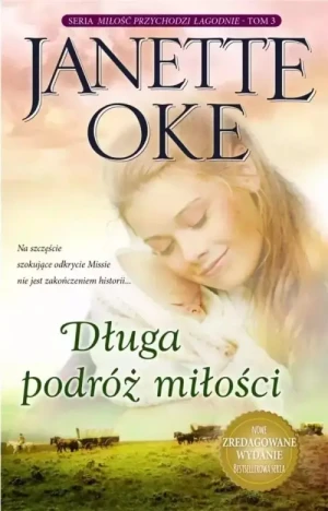 Długa podróż miłości. Miłość przychodzi łagodnie. Tom 3.. Janette Oke
