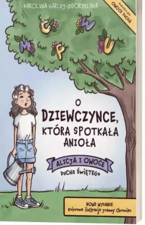 O dziewczynce, która spotkała anioła . Karolina  Garlej - Zgorzelska