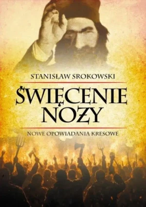 Święcenie noży. Nowe opowiadania kresowe. Stanisław Srokowski
