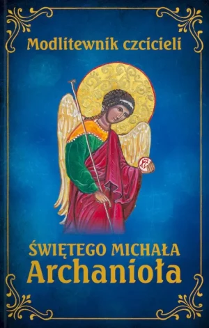 Modlitewnik czcicieli świętego Michała Archanioła. ks. Leszek Smoliński