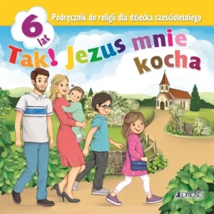 Religia Tak! Jezus mnie kocha podręcznik dla dziecka 6-letniego. ks.dr. Krzysztof Mielnicki