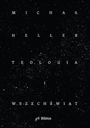 Teologia i Wszechświat. Michał Heller