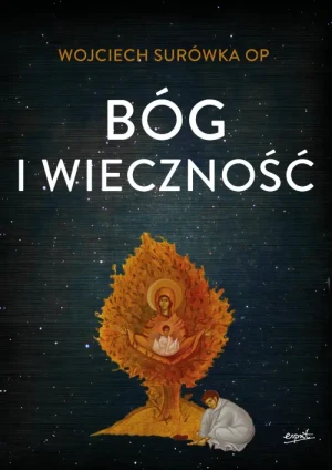 Bóg i wieczność. Wojciech Surówka OP