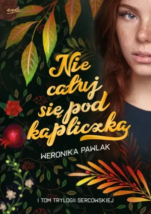 Nie całuj się pod kapliczką. Weronika Pawlak