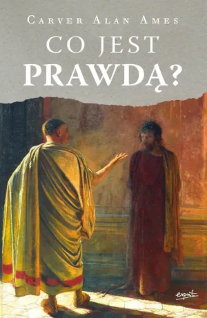 Co jest prawdą?. Carver Alan Ames