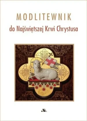 Modlitewnik do Najświętszej Krwi Chrystusa. praca zbiorowa