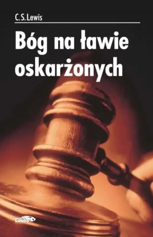 Bóg na ławie oskarżonych. C.S. Lewis