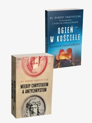 Pakiet 2 książek Między Chrystusem a Antychrystem + Ogień w Kościele. ks. Robert Skrzypczak