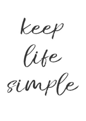 Bild Tapete - Keep Life Simple oder mit Eigenem Foto