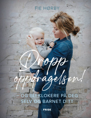 Fie Hørby Dropp Oppdragelsen!