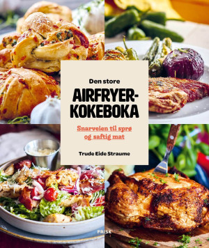 Trude Eide Straume Den Store Airfryerkokeboka