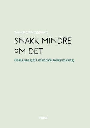 Line Rustberggaard Snakk Mindre Om Det