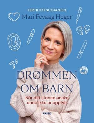 Mari Fevaag Heger Drømmen Om Barn