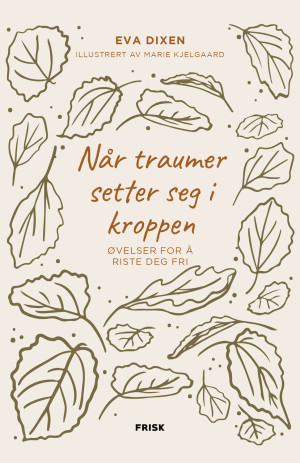 Eva Dixen Når Traumer Setter Seg I Kroppen