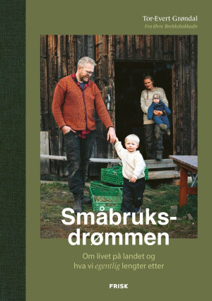 Tor-Evert Grøndal Småbruksdrømmen