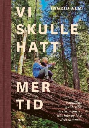 Ingrid Alm Vi Skulle Hatt Mer Tid