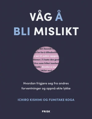 Ichiro Kishimi og Fumitake Koga Våg Å Bli Mislikt