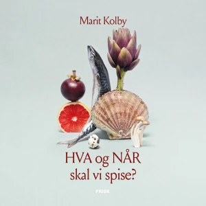 Marit Kolby Hva Og Når Skal Vi Spise? – Lydbok