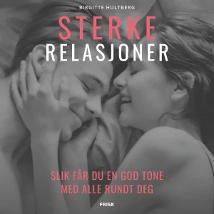 Birgitte Hultberg Sterke Relasjoner – Lydbok