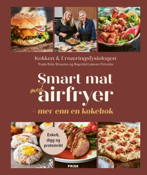 Trude Eide Straume og Ragnhild Lekven Fimreite Smart Mat Med Airfryer