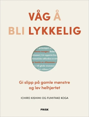 Ichiro Kishimi og Fumitake Koga Våg Å Bli Lykkelig