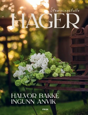 Halvor Bakke, Ingunn Anvik Stemningsfulle Hager