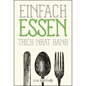 Einfach essen - Thich Nhat Hanh