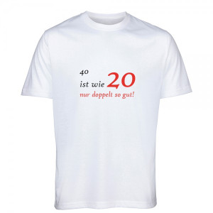 T-Shirt zum 40.Geburtstag "40 ist wie 20"