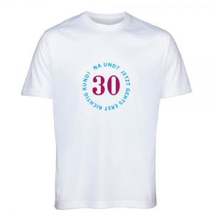 T-Shirt zum 30.Geburtstag "30 – Na und?"