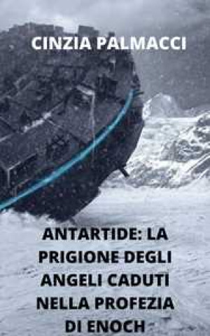 Antartide: la prigione degli angeli caduti nella profezia di Enoch