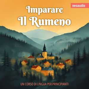 Corsi di lingue per principianti, Imparare il rumeno (Integrale)