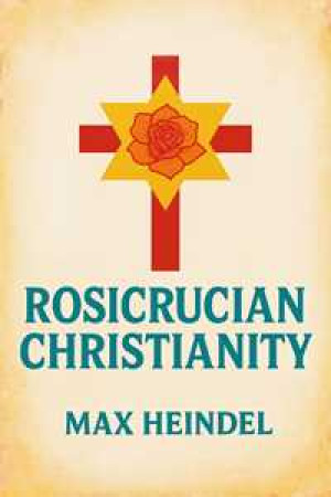 ROSICRUCIAN CHRISTIANITY