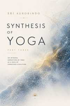 Synthesis of Yoga-Part three